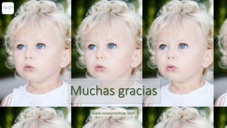 Muchas gracias
www.clasesmedicas.com
 