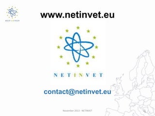 www.netinvet.eu

contact@netinvet.eu
November 2013 - NETINVET

21

 