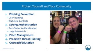 Protect Yourself and Your Community
www.LMGsecurity.comCopyright LMG Security 2017. All rights reserved. 31
1. Phishing Pr...