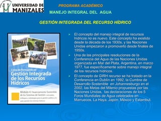 [object Object],[object Object],[object Object],GESTIÓN INTEGRADA DEL RECURSO HÍDRICO PROGRAMA ACADÉMICO MANEJO INTEGRAL DEL  AGUA 