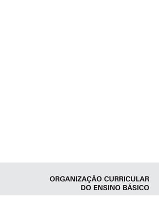 ORGANIZAÇÃO CURRICULAR
DO ENSINO BÁSICO
 
