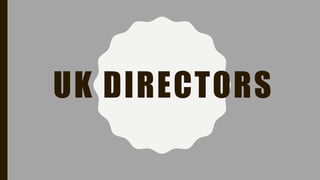 UK DIRECTORS
 