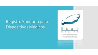 Registro Sanitario para
Dispositivos Médicos
En México
 