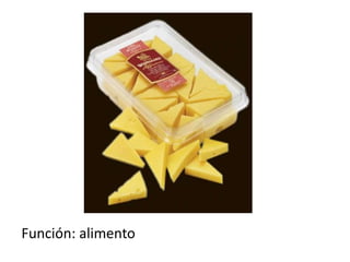 Función: alimento
 