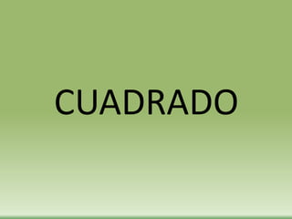 CUADRADO
 