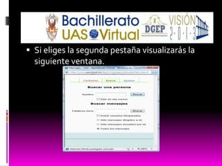  Si eliges la segunda pestaña visualizarás la
  siguiente ventana.
 