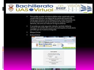    Para poder acceder al sistema debes estar registrado como
    usuario del mismo. Los datos de la cuenta de usuario los
    tienes que introducir en el bloque Entrar o bien haciendo clic
    en el enlace Entrar que se encuentra en la parte superior
    derecha, tal como se indica en la figura anterior.
   Si accedes por este segundo método, también deberás
    introducir el nombre de usuario y la contraseña a través de la
    pantalla que se muestra enseguida:
   Bloque Entrar
   Enlace Entrar
 