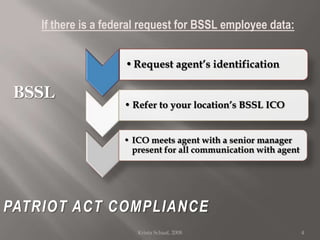 If there is a federal request for BSSL employee data: BSSLPATRIOT ACT COMPLIANCE4Krista Schaaf, 2008