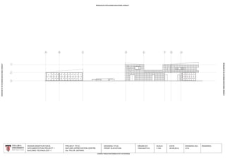 PROJECT TITLE:
NATURE APPRECIATION CENTRE
SG. PELEK, SEPANG.
DRAWN BY:
YASHANTH K.
SCALE:
1:100
DATE:
28.09.2014
DRAWING TITLE:
FRONT ELEVATION
DRAWING NO.:
3/16
DESIGN MODIFICATION &
DOCUMENTATION PROJECT 1
BUILDING TECHNOLOGY 1
REMARKS:
PRODUCED BY AN AUTODESK EDUCATIONAL PRODUCT
PRODUCEDBYANAUTODESKEDUCATIONALPRODUCT
PRODUCEDBYANAUTODESKEDUCATIONALPRODUCT
PRODUCEDBYANAUTODESKEDUCATIONALPRODUCT
 