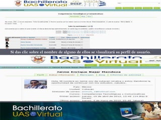 Si das clic sobre el nombre de alguno de ellos se visualizará su perfil de usuario.
 