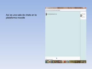 Así es una sala de chats en la plataforma moodle 
