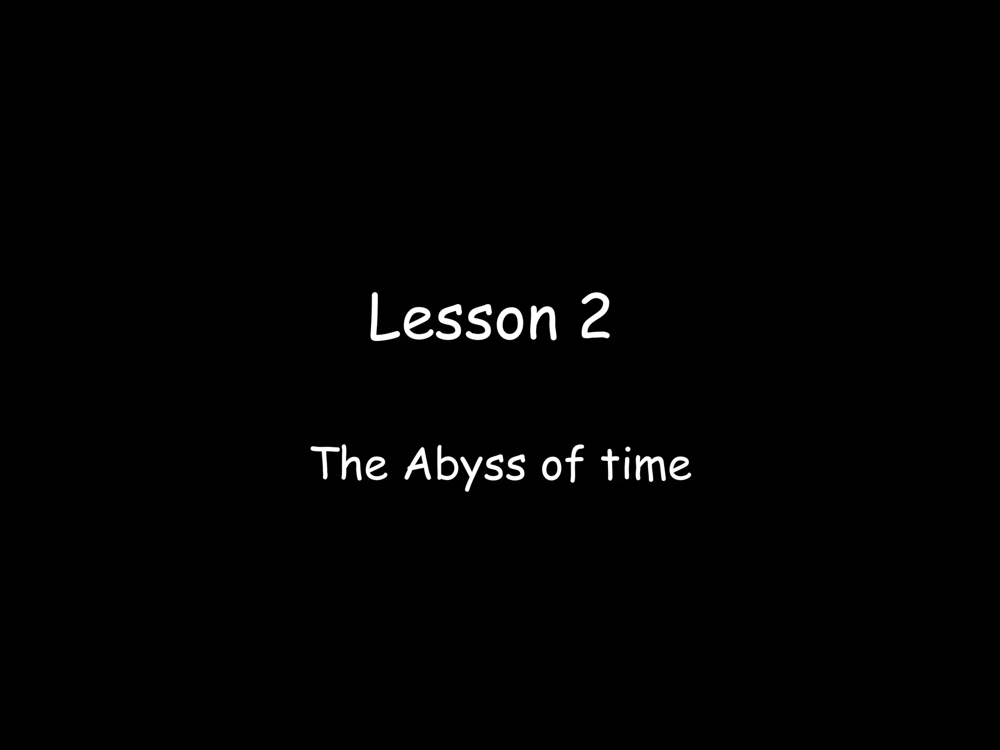 Lesson 2 The Abyss of time