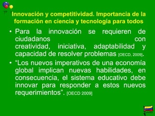Innovación y competitividad. Importancia de la formación en ciencia y tecnología para todosInversión en investigaciónFuentes de financiación