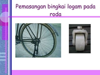 Pemasangan bingkai logam pada roda 