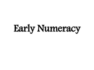 Early Numeracy
 