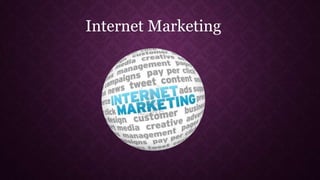 Internet Marketing 
 
