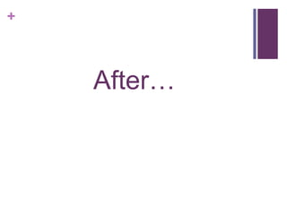 +

After…

 