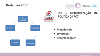 Destaques 2017
• Metodologia
• Limitações
• Recomendações
Jornadas Computação
Cientifica 2018 @ INL 42
 
