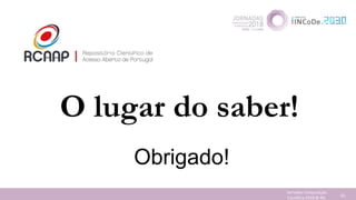 Jornadas Computação
Cientifica 2018 @ INL 81
O lugar do saber!
Obrigado!
 