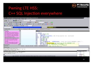 Pwning	
  LTE	
  HSS:	
  	
  
C++	
  SQL	
  InjecHon	
  everywhere	
  




                                           30
 