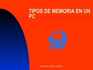 TIPOS DE MEMORIA EN UN PC 