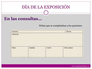 DÍA DE LA EXPOSICIÓN
En las consultas…
Fichas que se completaban a los pacientes:
www.marinatristan.es
 