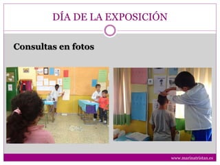 DÍA DE LA EXPOSICIÓN
Consultas en fotos
www.marinatristan.es
 