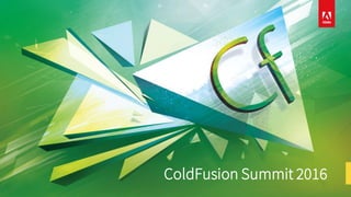 ColdFusion Summit 2016
 