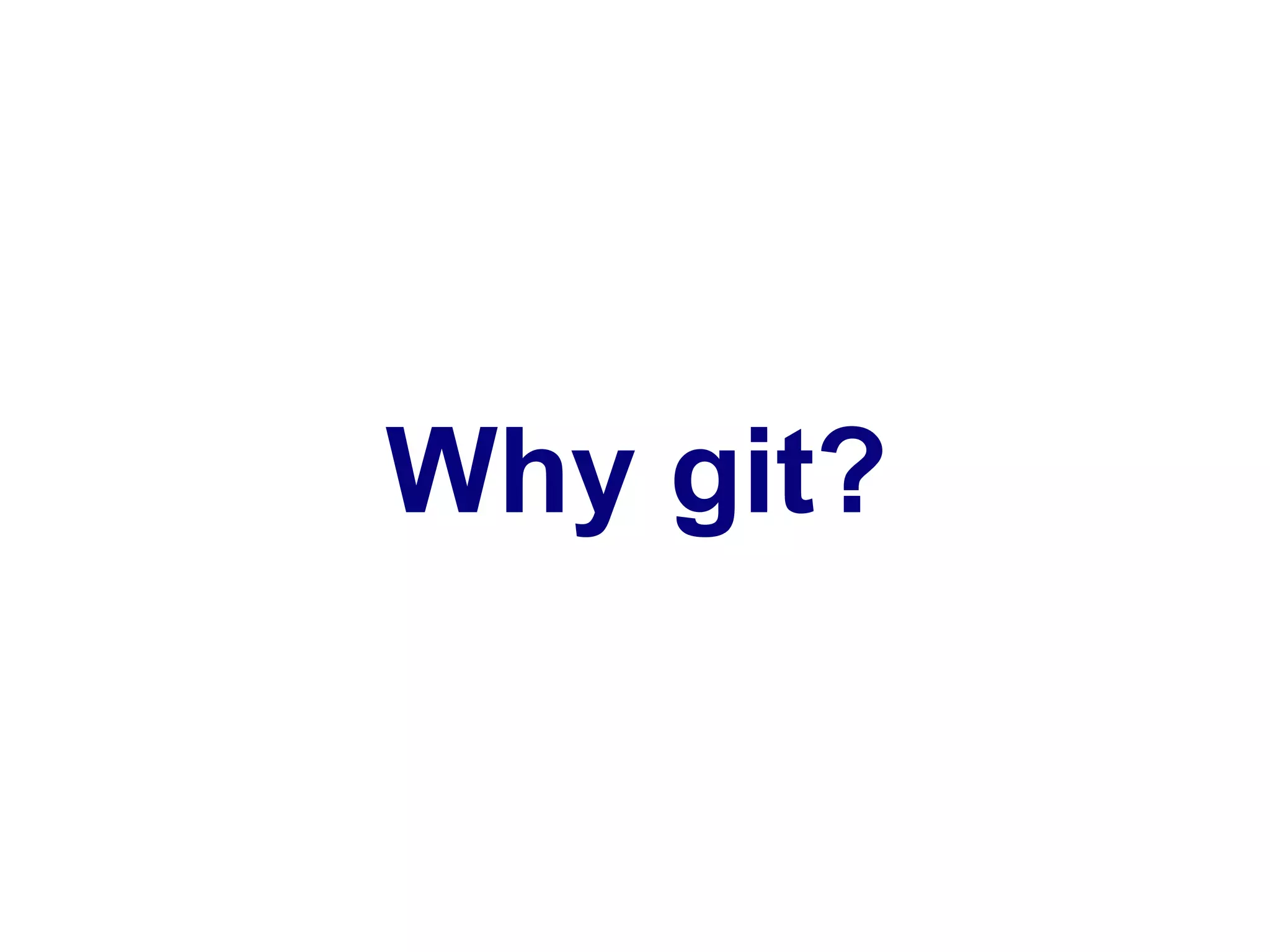 Why git?
 