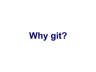 Why git?
 