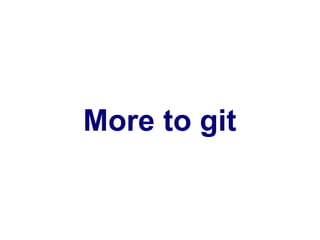 More to git
 