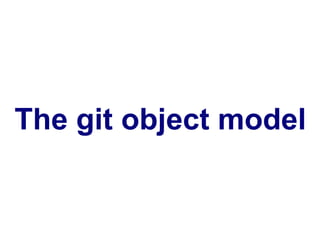 The git object model
 