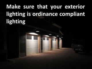 Make sure that your exterior lighting is ordinance compliant lighting
