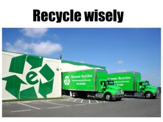 Recycle wisely	