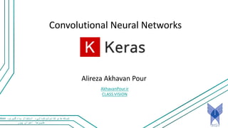 ‫پور‬ ‫اخوان‬ ‫علیرضا‬
،‫یادگیری‬ ‫انتقال‬ ،‫کانولوشنالی‬ ‫های‬‫شبکه‬ation
Convolutional Neural Networks
Alireza Akhavan Pour
1
 