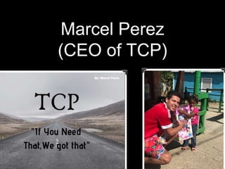 Marcel Perez
(CEO of TCP)
 