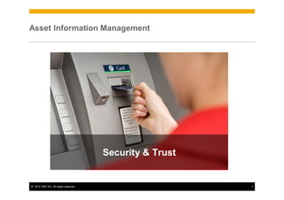 Asset Information Management




                                      Security & Trust


© 2012 SAP AG. All rights reserved.                      7
 
