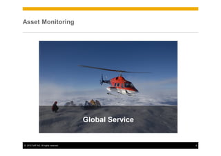 Asset Monitoring




                                      Global Service


© 2012 SAP AG. All rights reserved.                    8
 