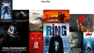 Horror films
 