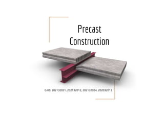 Precast
Construction
G 06: 202132031, 202132012, 202132024, 202032012
 