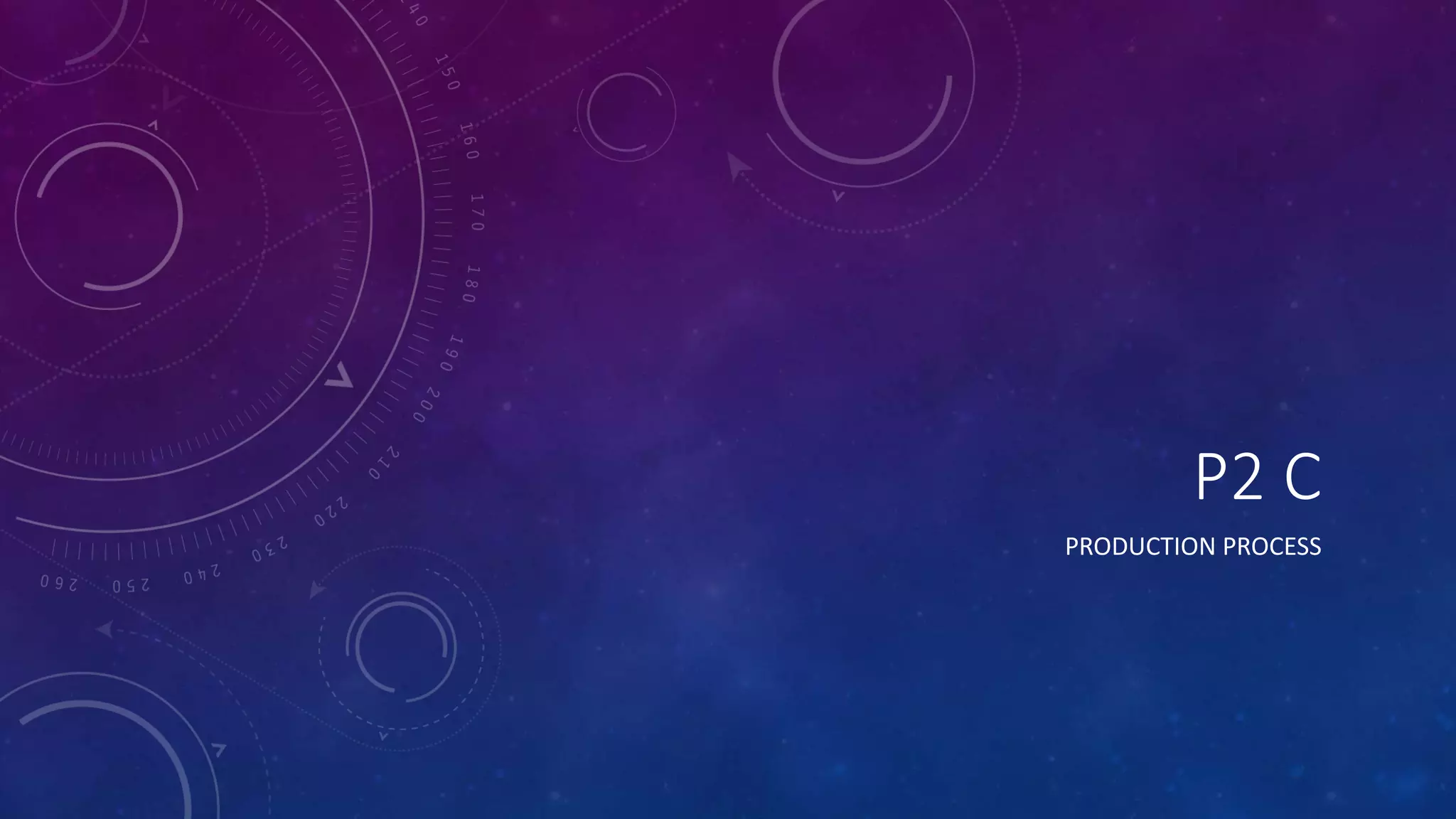 P2 C
PRODUCTION PROCESS
 