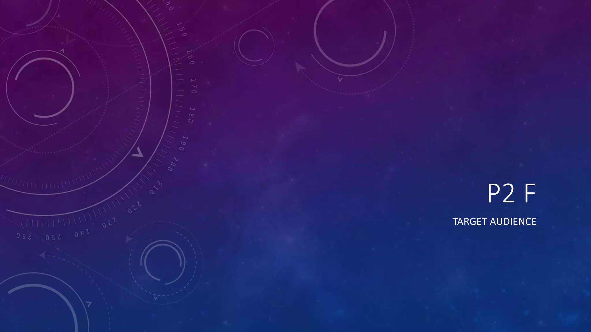 P2 F
TARGET AUDIENCE
 