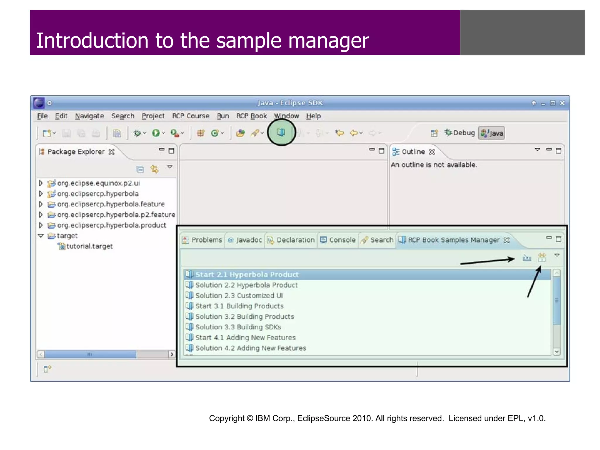 Introduction to the sample manager




                 Copyright © IBM Corp., EclipseSource 2010. All rights reserved. Licensed under EPL, v1.0.
 