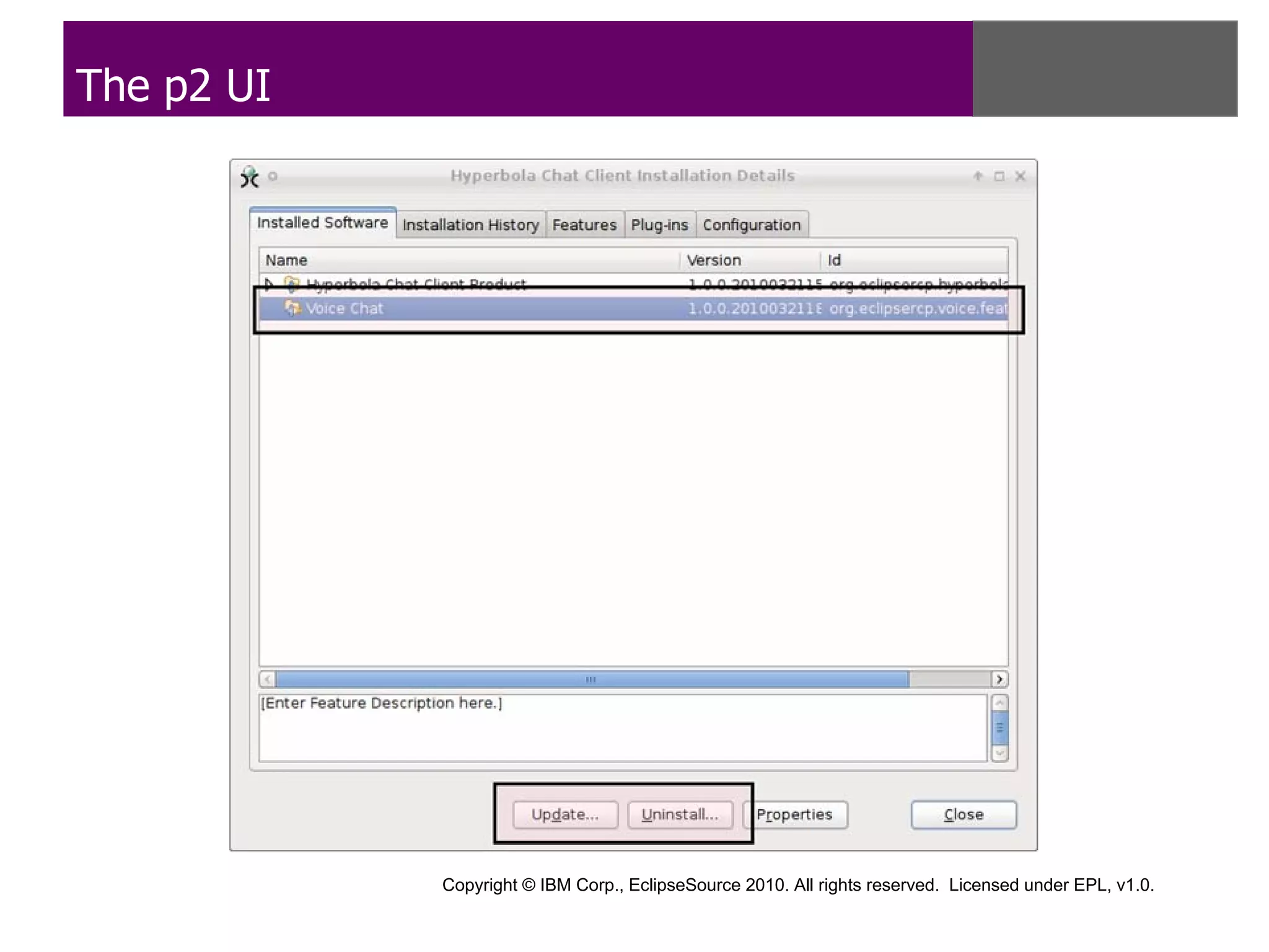 The p2 UI




            Copyright © IBM Corp., EclipseSource 2010. All rights reserved. Licensed under EPL, v1.0.
 