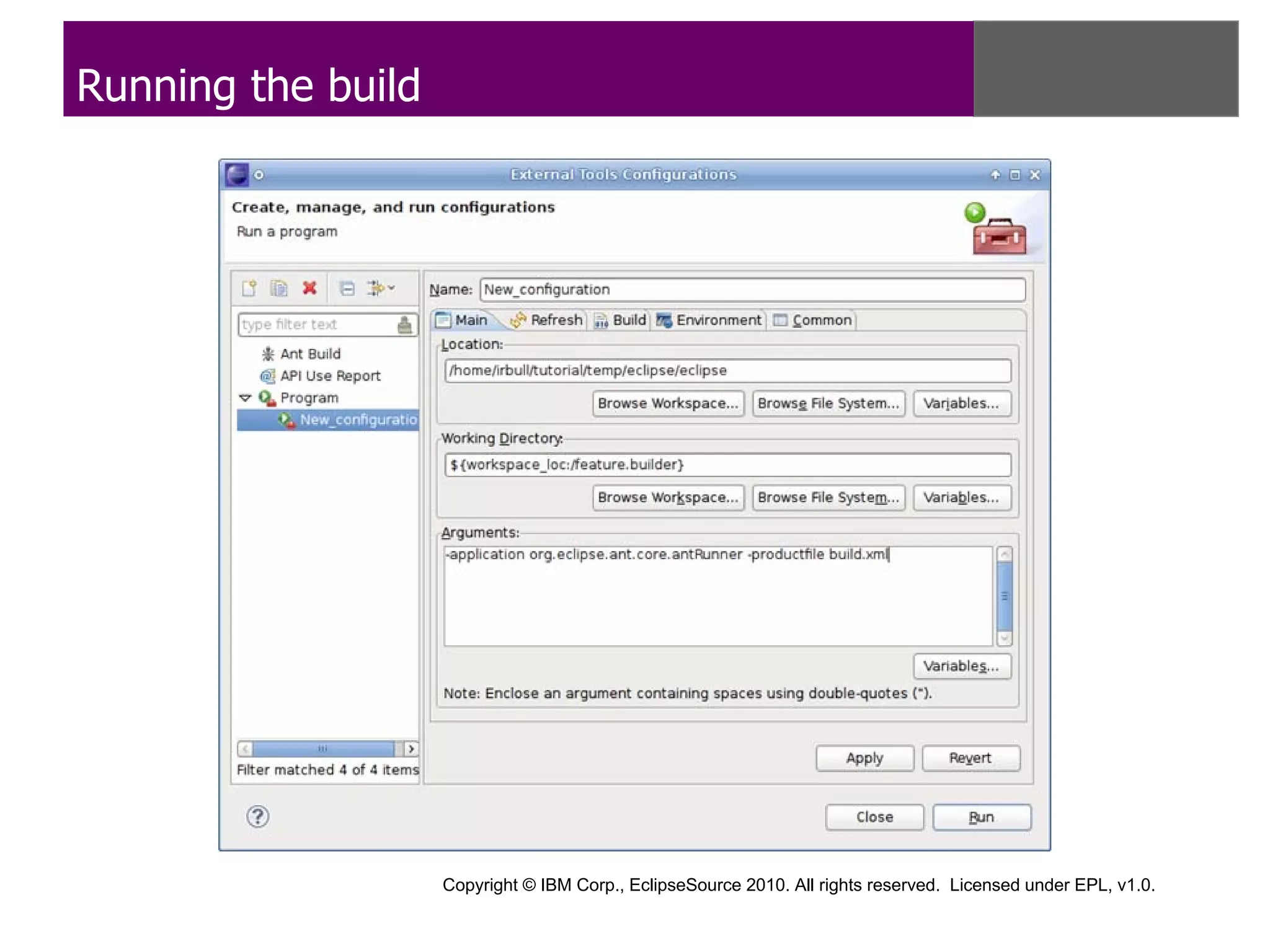 Running the build




                    Copyright © IBM Corp., EclipseSource 2010. All rights reserved. Licensed under EPL, v1.0.
 