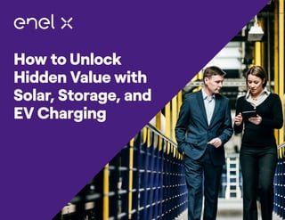How to Unlock
Hidden Value with
Solar, Storage, and
EV Charging
 