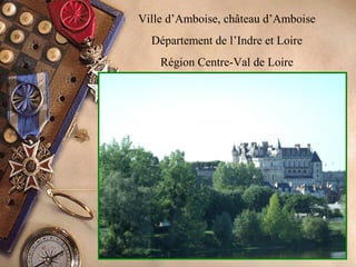 Ville d’Amboise, château d’Amboise
Département de l’Indre et Loire
Région Centre-Val de Loire
 