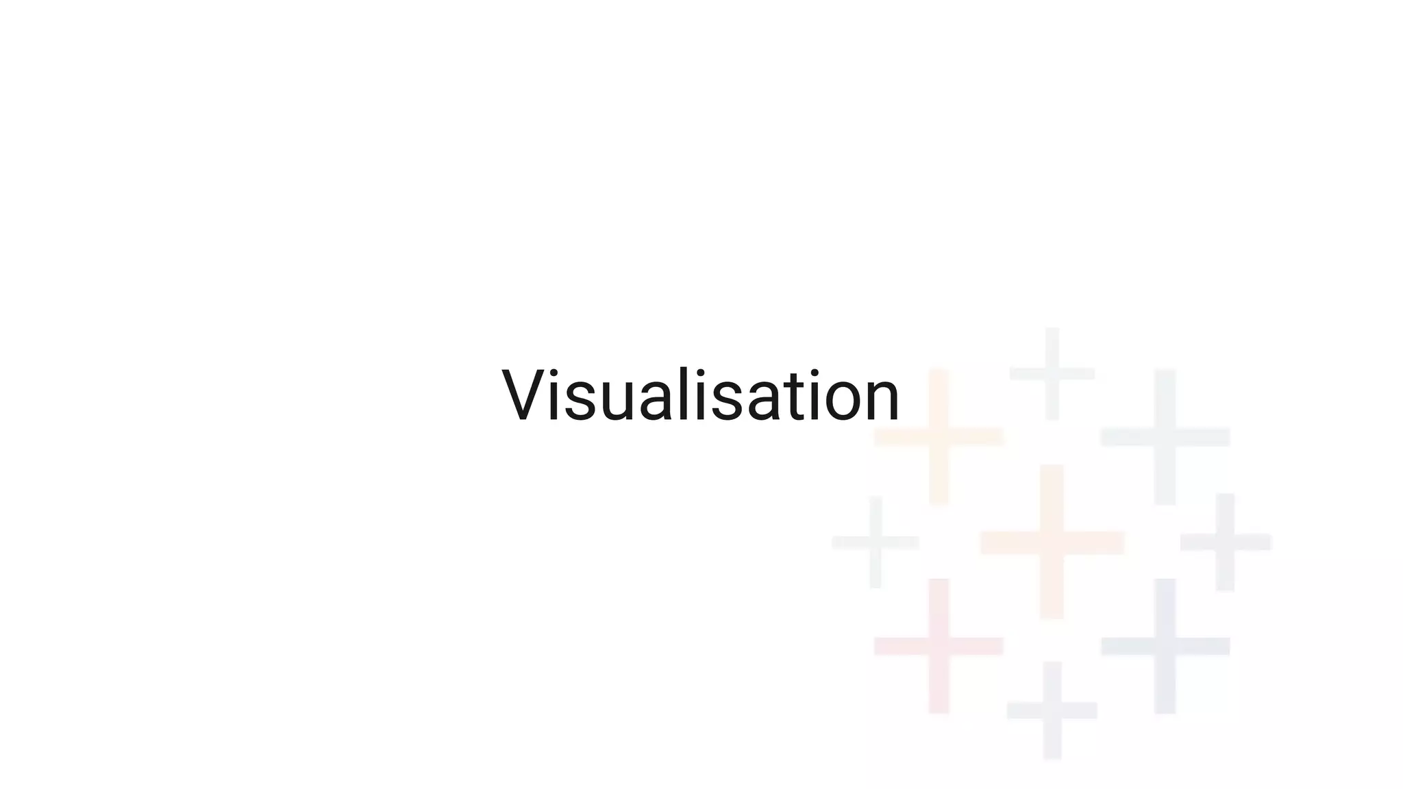 Visualisation
 