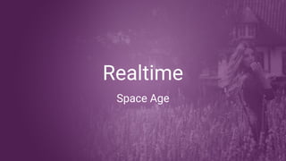 Realtime
Space Age
 