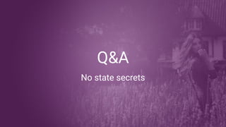 Q&A
No state secrets
 